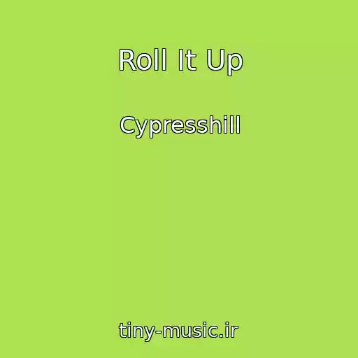 کاور آهنگ Roll It Up از Cypresshill