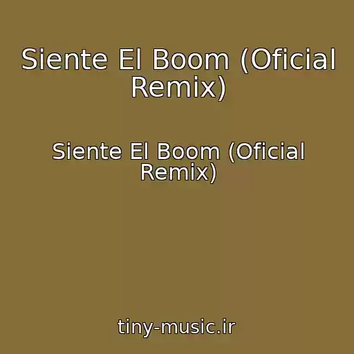 کاور آهنگ Siente El Boom (Oficial Remix) از Siente El Boom (Oficial Remix)