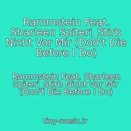 کاور آهنگ Rammstein Feat. Sharleen Spiteri_Stirb Nicht Vor Mir (Don't Die Before I Do) از Rammstein Feat. Sharleen Spiteri_Stirb Nicht Vor Mir (Don't Die Before I Do)