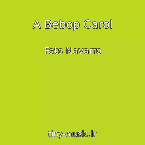 کاور آهنگ A Bebop Carol از Fats Navarro