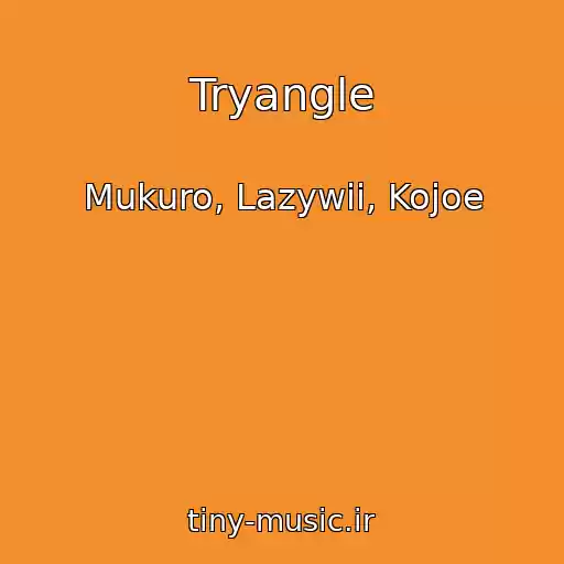 کاور آهنگ Tryangle از Mukuro, Lazywii, Kojoe