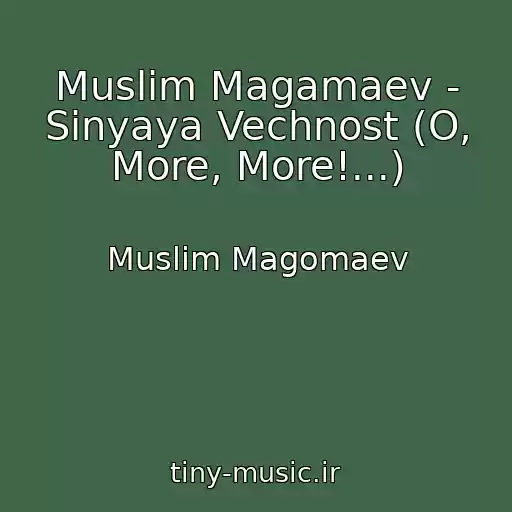 کاور آهنگ Muslim Magamaev - Sinyaya Vechnost (O, More, More!...) از Muslim Magomaev