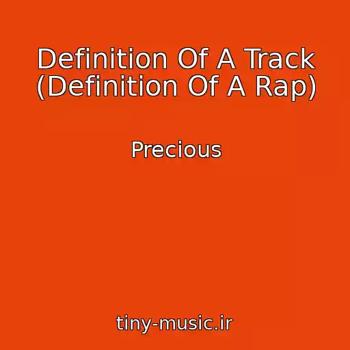 کاور آهنگ Definition Of A Track (Definition Of A Rap) از Precious