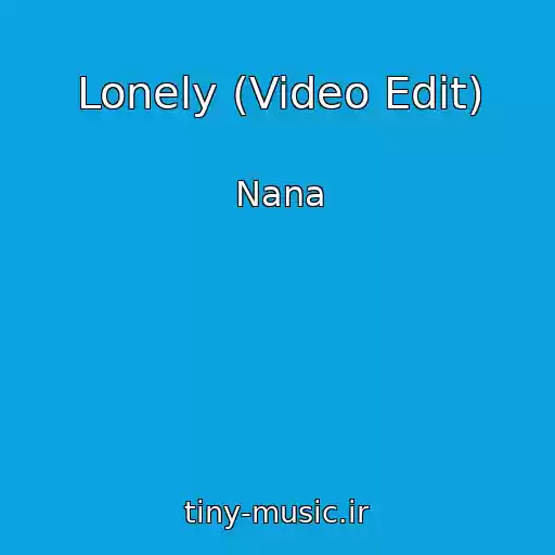 کاور آهنگ Lonely (Video Edit) از Nana