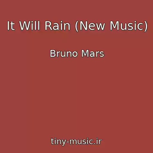 کاور آهنگ It Will Rain (New Music) از Bruno Mars