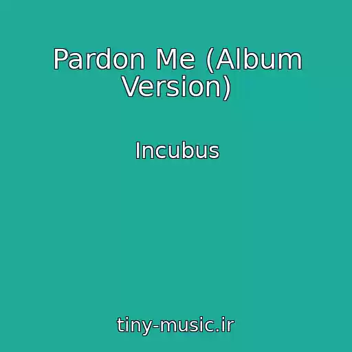 کاور آهنگ Pardon Me (Album Version) از Incubus
