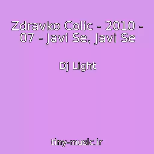 کاور آهنگ Zdravko Colic - 2010 - 07 - Javi Se, Javi Se از Dj Light
