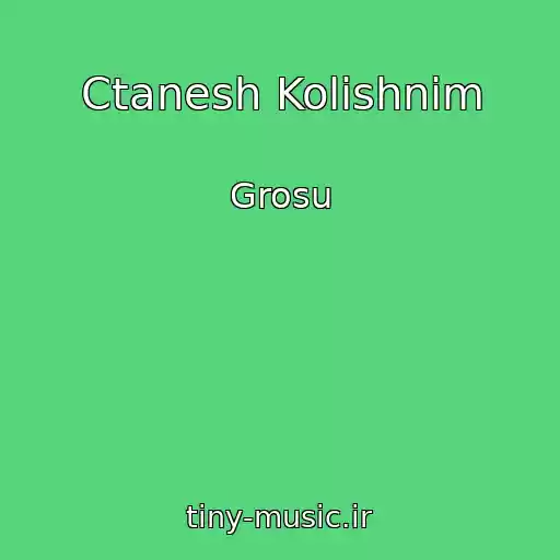 کاور آهنگ Ctanesh Kolishnіm از Grosu