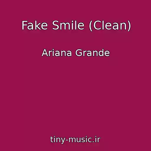 کاور آهنگ Fake Smile (Clean) از Ariana Grande