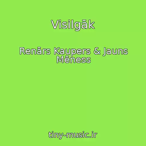 کاور آهنگ Visilgāk از Renārs Kaupers & Jauns Mēness