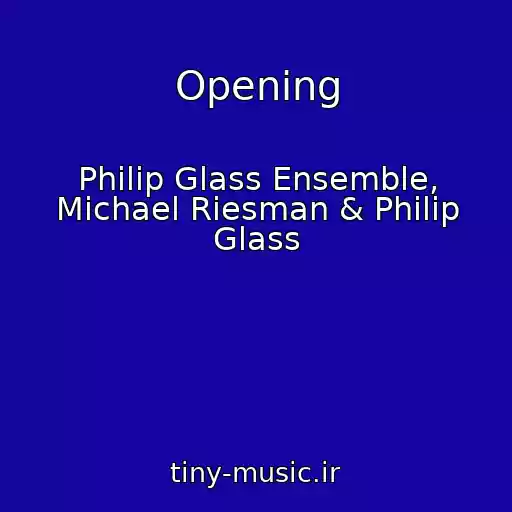 کاور آهنگ Opening از Philip Glass Ensemble, Michael Riesman & Philip Glass