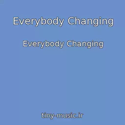 کاور آهنگ Everybody Changing از Everybody Changing