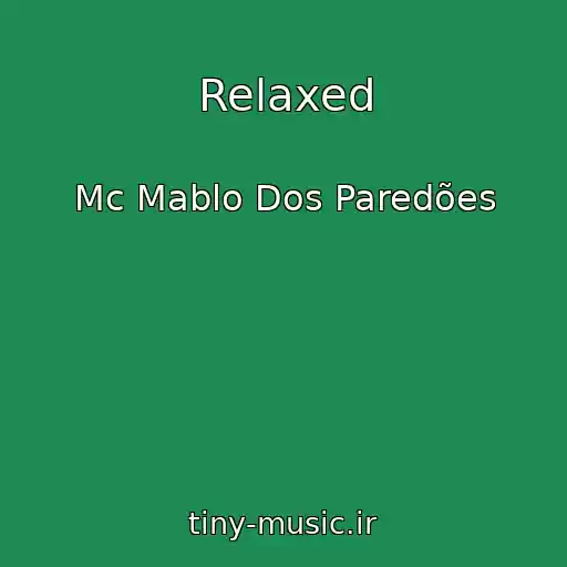 کاور آهنگ Relaxed از Mc Mablo Dos Paredões