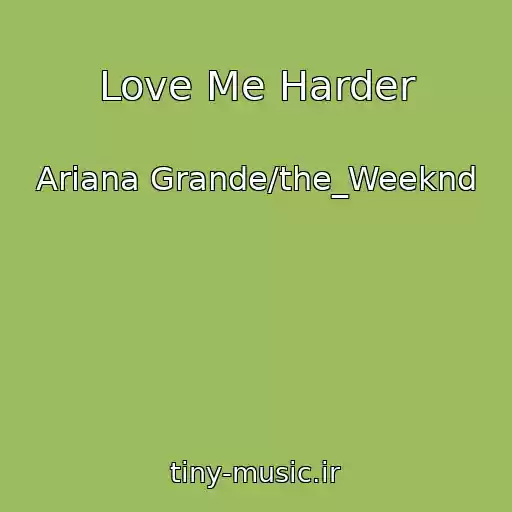 کاور آهنگ Love Me Harder از Ariana Grande/the_Weeknd