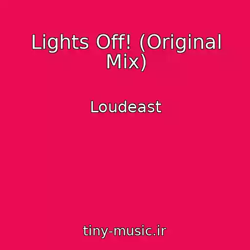 کاور آهنگ Lights Off! (Original Mix) از Loudeast