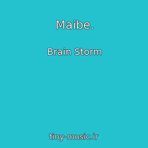 کاور آهنگ Maibe. از Brain Storm