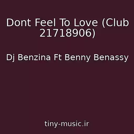 کاور آهنگ Dont Feel To Love (Club 21718906) از Dj Benzina Ft Benny Benassy