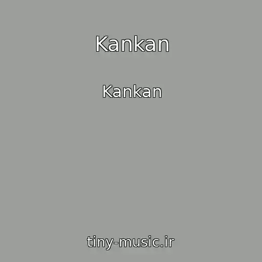 کاور آهنگ Kankan از Kankan