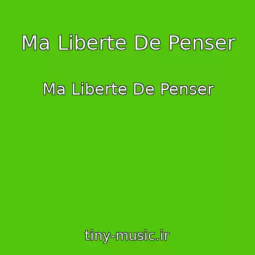 کاور آهنگ Ma Liberte De Penser از Ma Liberte De Penser