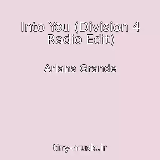 کاور آهنگ Into You (Division 4 Radio Edit) از Ariana Grande