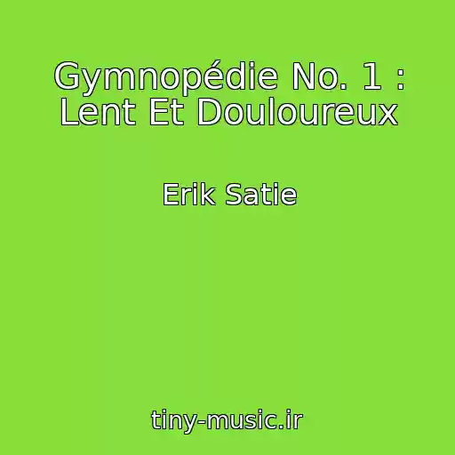 کاور آهنگ Gymnopédie No. 1 : Lent Et Douloureux از Erik Satie