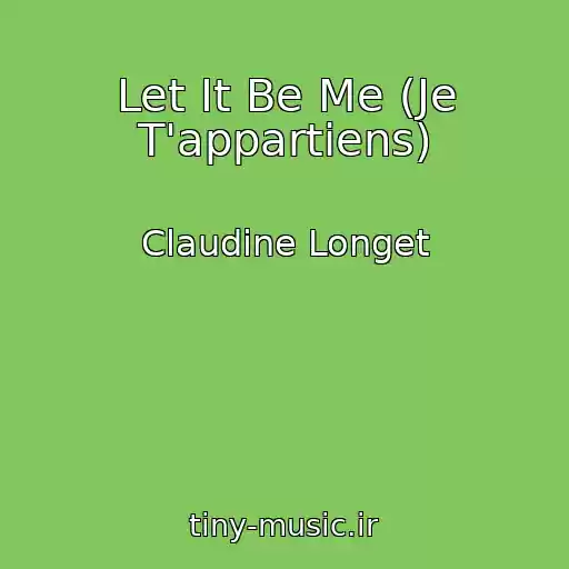 کاور آهنگ Let It Be Me (Je T'appartiens) از Claudine Longet