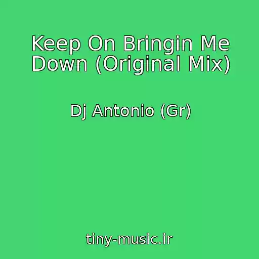 کاور آهنگ Keep On Bringin Me Down (Original Mix) از Dj Antonio (Gr)