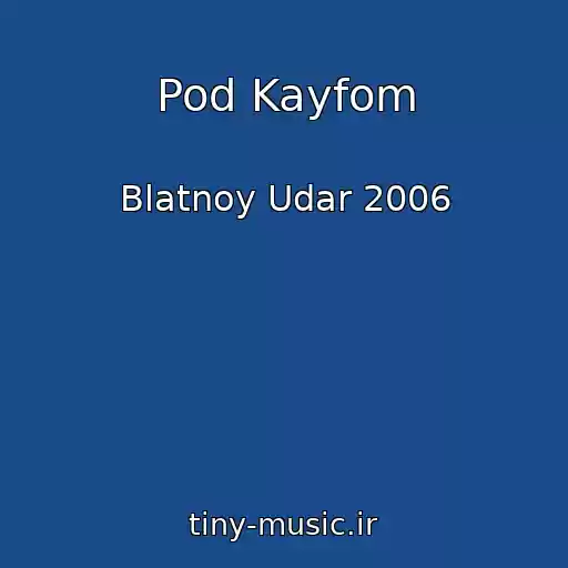 کاور آهنگ Pod Kayfom از Blatnoy Udar 2006
