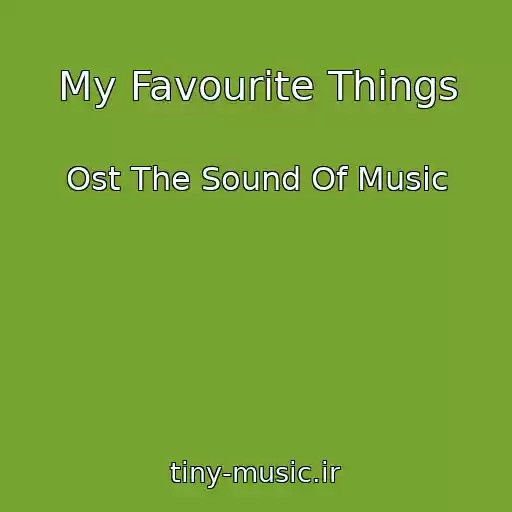 کاور آهنگ My Favourite Things از Ost The Sound Of Music