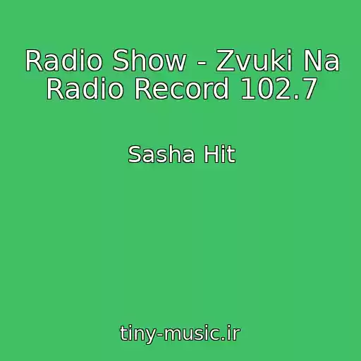 کاور آهنگ Radio Show - Zvuki Na Radio Record 102.7 از Sasha Hit