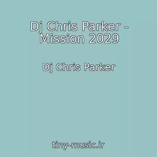 کاور آهنگ Dj Chris Parker - Mission 2029 از Dj Chris Parker