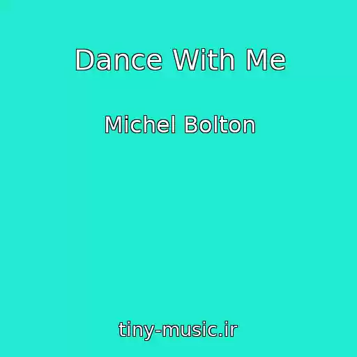 کاور آهنگ Dance With Me از Michel Bolton