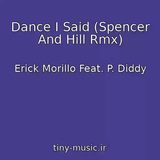 کاور آهنگ Dance I Said (Spencer And Hill Rmx) از Erick Morillo Feat. P. Diddy