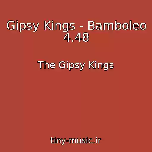 کاور آهنگ Gipsy Kings - Bamboleo 4.48 از The Gipsy Kings