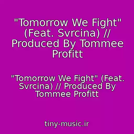 کاور آهنگ "Tomorrow We Fight" (Feat. Svrcina) // Produced By Tommee Profitt از "Tomorrow We Fight" (Feat. Svrcina) // Produced By Tommee Profitt