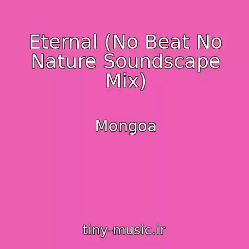 کاور آهنگ Eternal (No Beat No Nature Soundscape Mix) از Mongoa