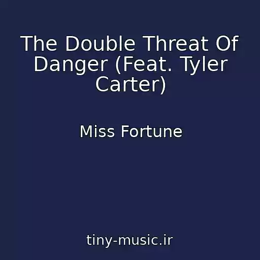 کاور آهنگ The Double Threat Of Danger (Feat. Tyler Carter) از Miss Fortune