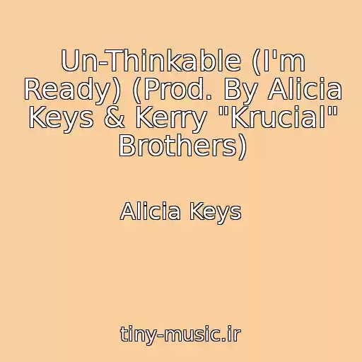 کاور آهنگ Un-Thinkable (I'm Ready) (Prod. By Alicia Keys & Kerry "Krucial" Brothers) از Alicia Keys
