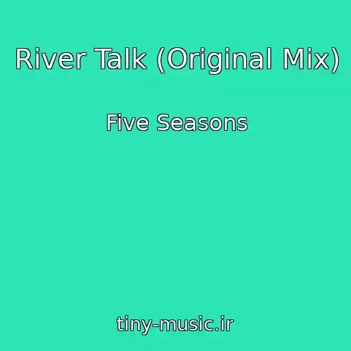 کاور آهنگ River Talk (Original Mix) از Five Seasons