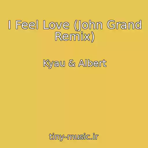 کاور آهنگ I Feel Love (John Grand Remix) از Kyau & Albert