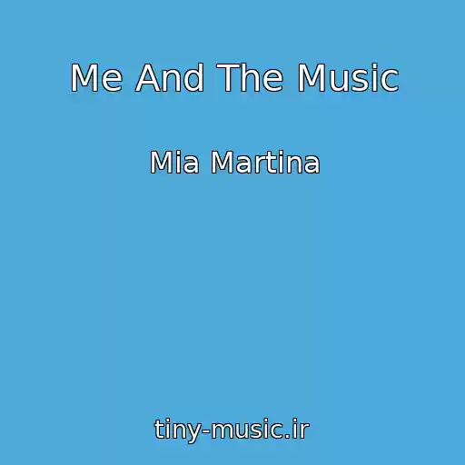 کاور آهنگ Me And The Music از Mia Martina