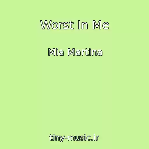 کاور آهنگ Worst In Me از Mia Martina