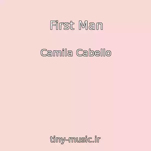 کاور آهنگ First Man از Camila Cabello