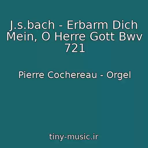 کاور آهنگ J.s.bach - Erbarm Dich Mein, O Herre Gott Bwv 721 از Pierre Cochereau - Orgel