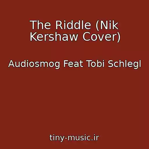 کاور آهنگ The Riddle (Nik Kershaw Cover) از Audiosmog Feat Tobi Schlegl