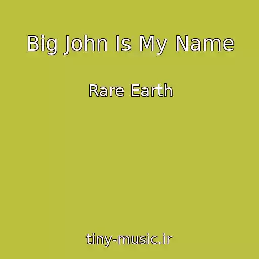 کاور آهنگ Big John Is My Name از Rare Earth