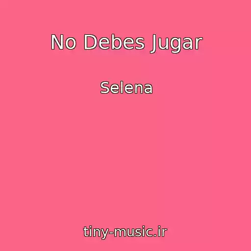 کاور آهنگ No Debes Jugar از Selena
