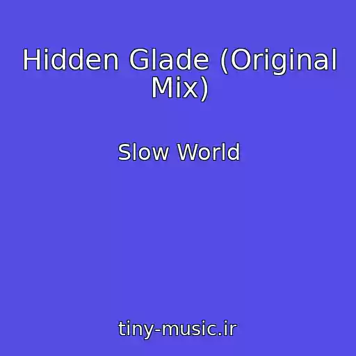 کاور آهنگ Hidden Glade (Original Mix) از Slow World