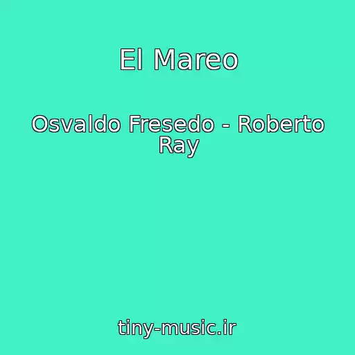 کاور آهنگ El Mareo از Osvaldo Fresedo - Roberto Ray