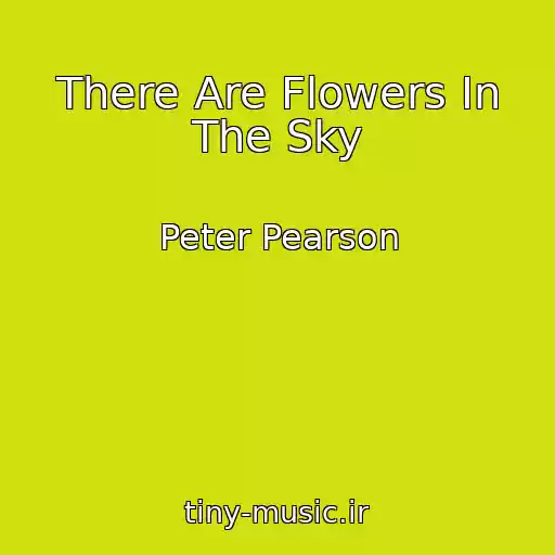 کاور آهنگ There Are Flowers In The Sky از Peter Pearson